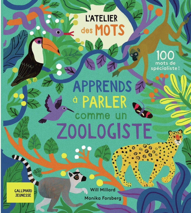 L'atelier des mots - Apprends à parler comme un zoologiste -  WILL MILARD - GALLIMARD JEUNE