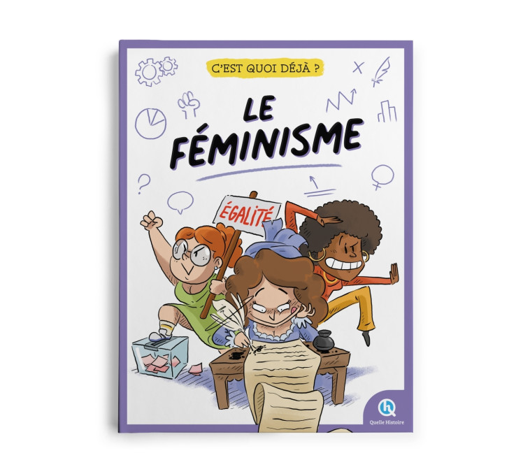 C'est quoi déjà ? Le féminisme - Bruno Wennagel - QUELLE HISTOIRE