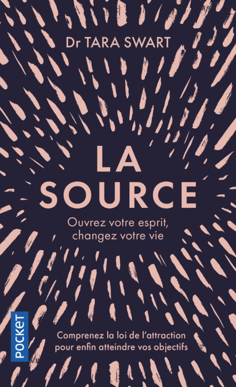 La Source - Ouvrez votre esprit, changez votre vie - Tara Swart - POCKET