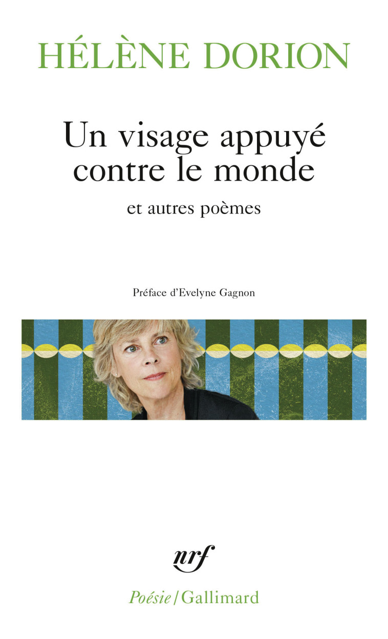 Un visage appuyé contre le monde et autres poèmes -  HELENE DORION - GALLIMARD