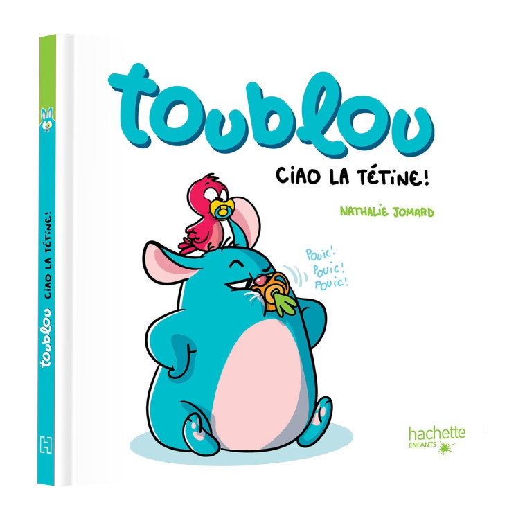 Toublou - Ciao la tétine - Nathalie Jomard - HACHETTE ENFANT