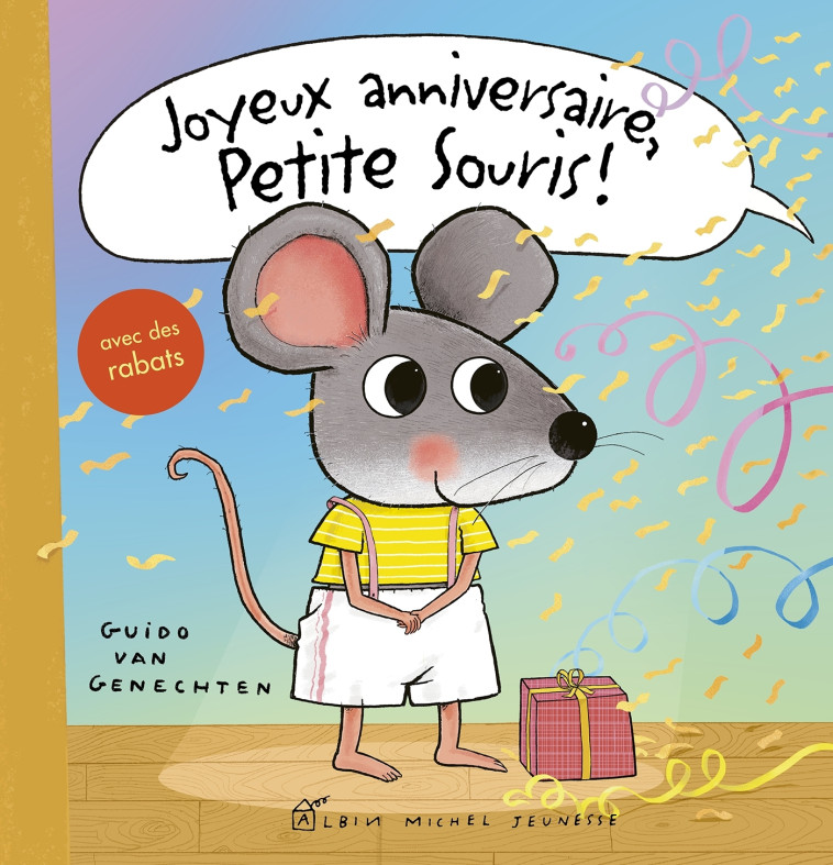 Joyeux anniversaire, Petite Souris ! - Guido Van Genechten - ALBIN MICHEL