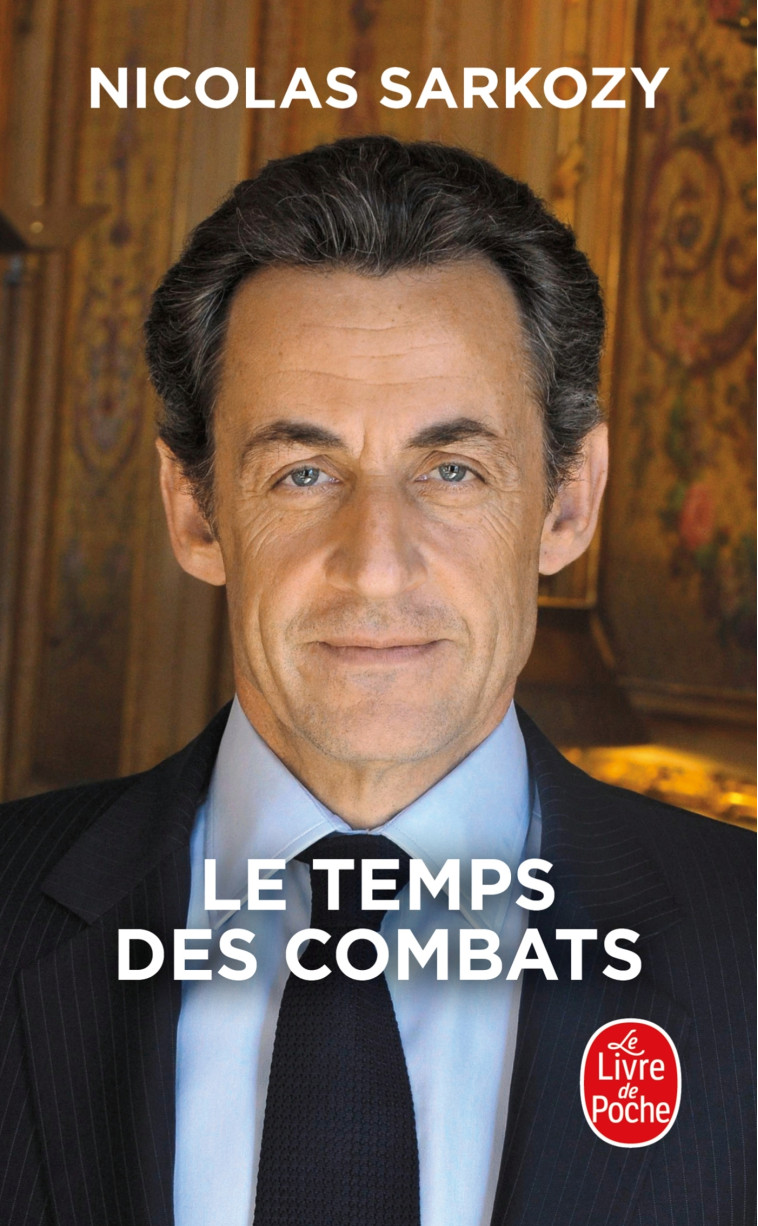 Le Temps des combats - Nicolas Sarkozy - LGF