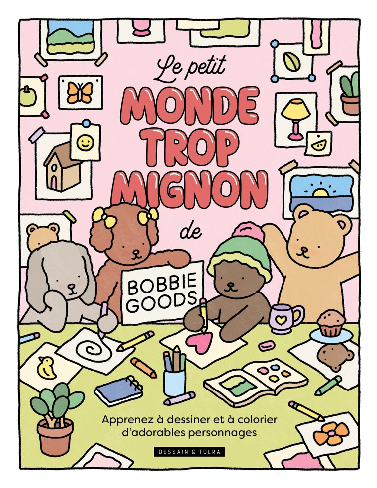 Le petit monde trop mignon de Bobbie Goods - XXX - DESSAIN TOLRA