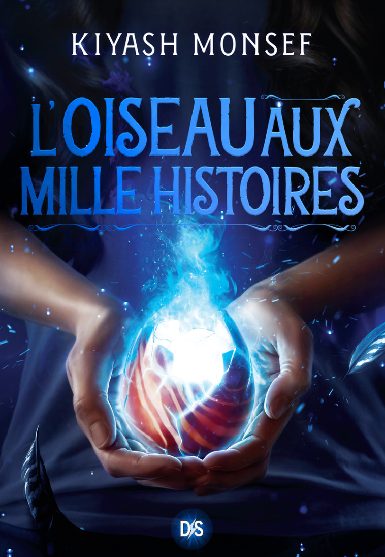 L'Oiseau aux Mille Histoires (broché) - Tome 02 Créatures fantastiques - Kiyash Monsef - DS DE SAXUS