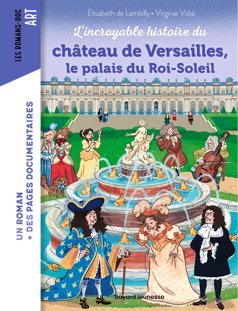 L'incroyable histoire du château de Versailles, le palais du Roi-Soleil - Elisabeth de Lambilly - BAYARD JEUNESSE