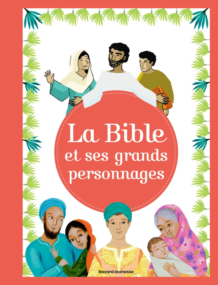 La Bible et ses grands personnages - ELODIE MAUROT - BAYARD JEUNESSE