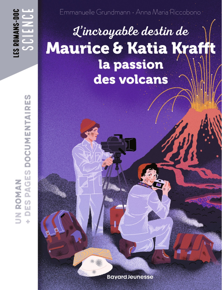 L'incroyable destin de Maurice & Katia Krafft, une passion dévorante pour les volcans - Emmanuelle Grundmann - BAYARD JEUNESSE