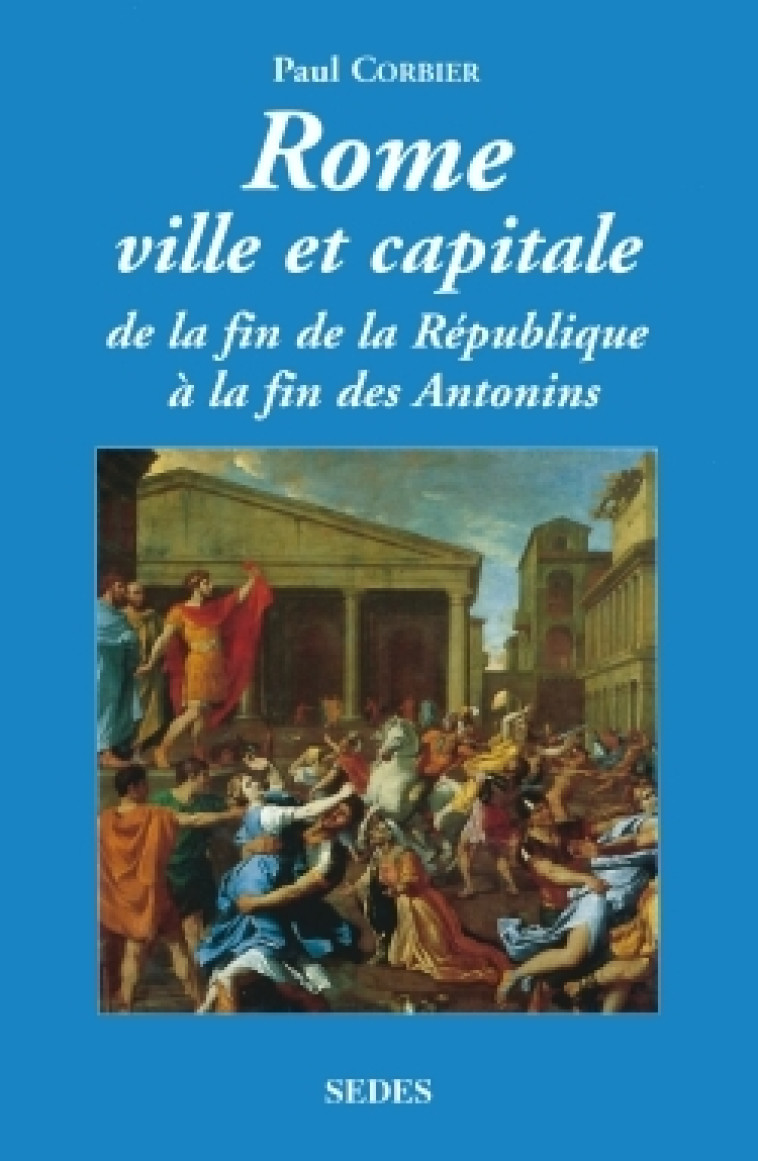 Rome ville et capitale - De la fin de la République à la fin des Antonins - Paul Corbier - CDU SEDES