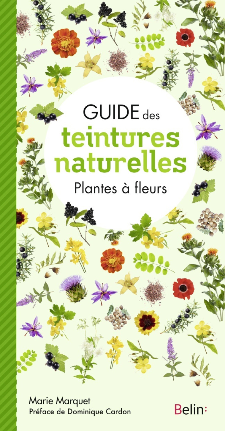 Guide des teintures naturelles - Plantes à fleurs - Marie Marquet, Marie Marquet - BELIN