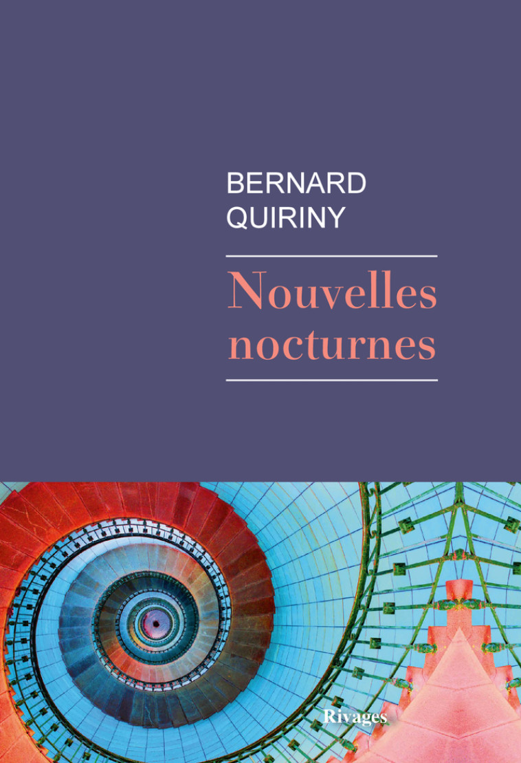 Nouvelles nocturnes - Bernard Quiriny, Bernard Quiriny - RIVAGES