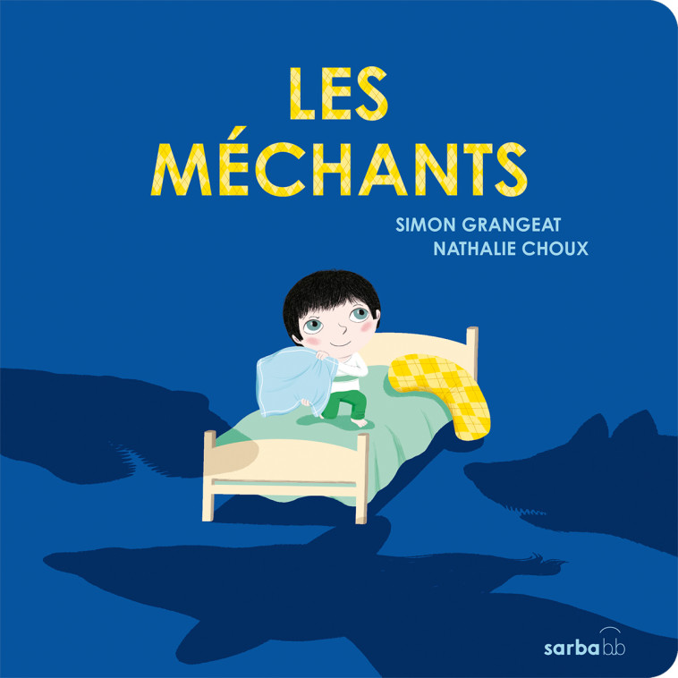 Les méchants - Nathalie Choux, Simon Grangeat, Nathalie Choux - SARBACANE