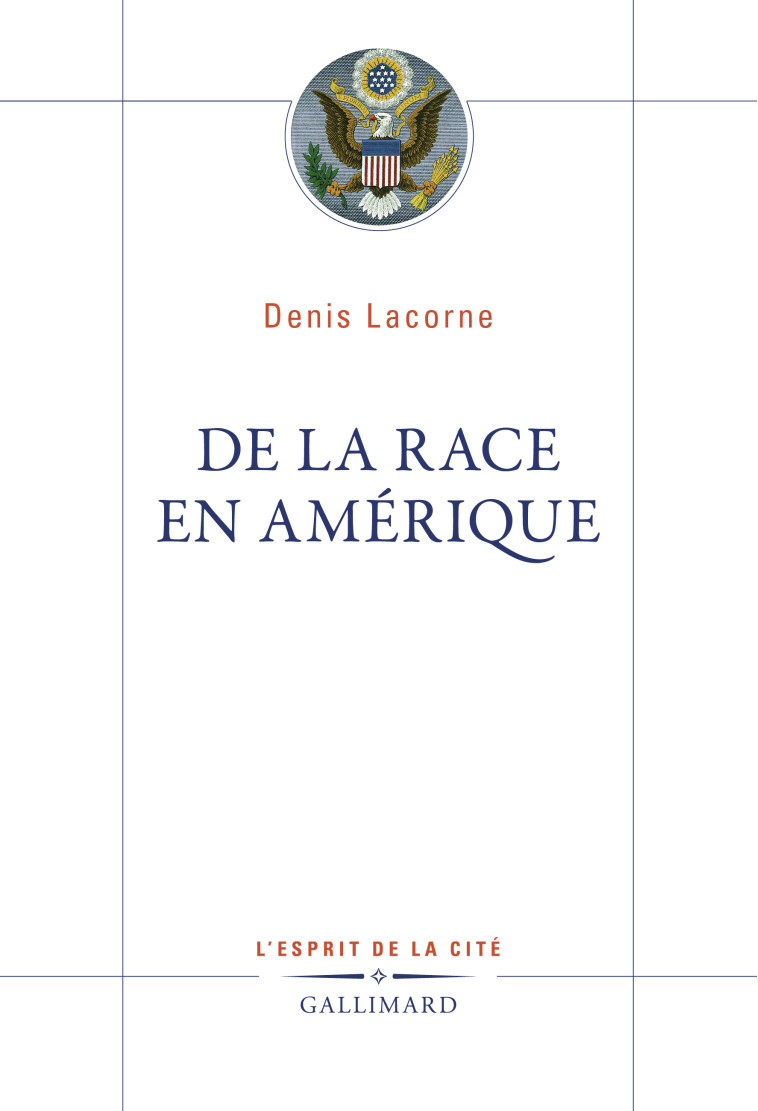 De la race en Amérique - Denis Lacorne, Denis Lacorne - GALLIMARD