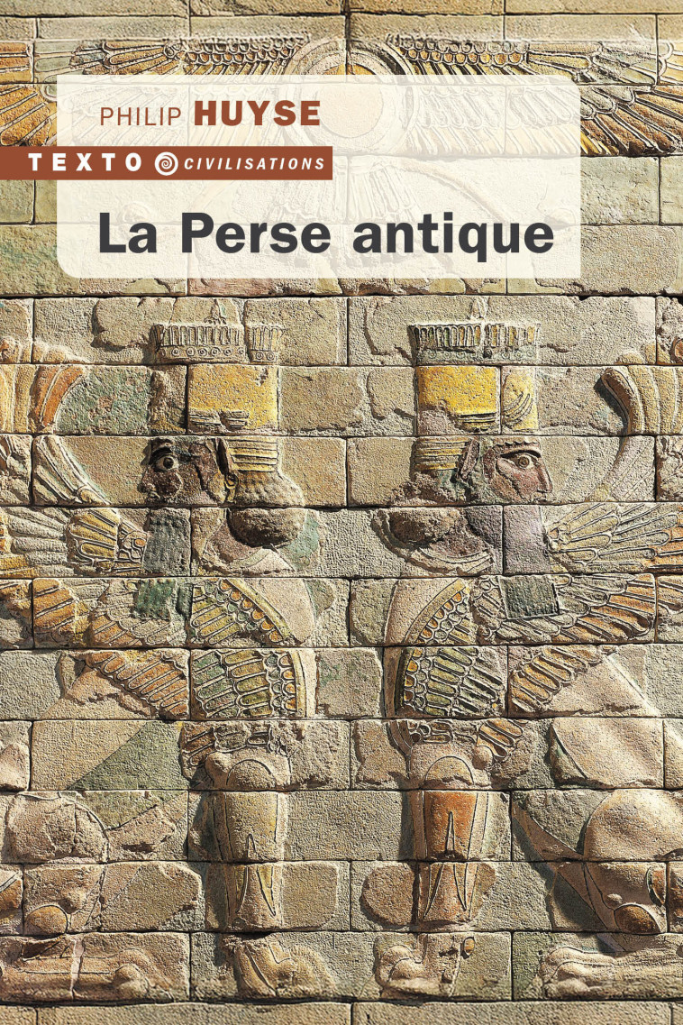 La Perse antique - Philip Huyse - TALLANDIER