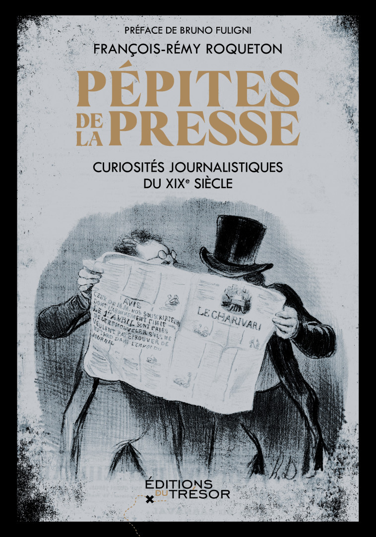 Pépites de la presse - François-Rémy Roqueton, François-Rémy Roqueton, Bruno Fuligni - TRESOR