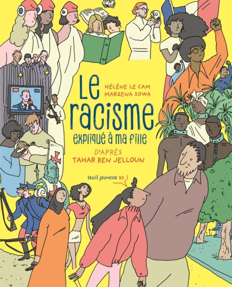 Le Racisme expliqué à ma fille - Tahar Ben Jelloun, Marzena SOWA, Hélène Le Cam - SEUIL JEUNESSE