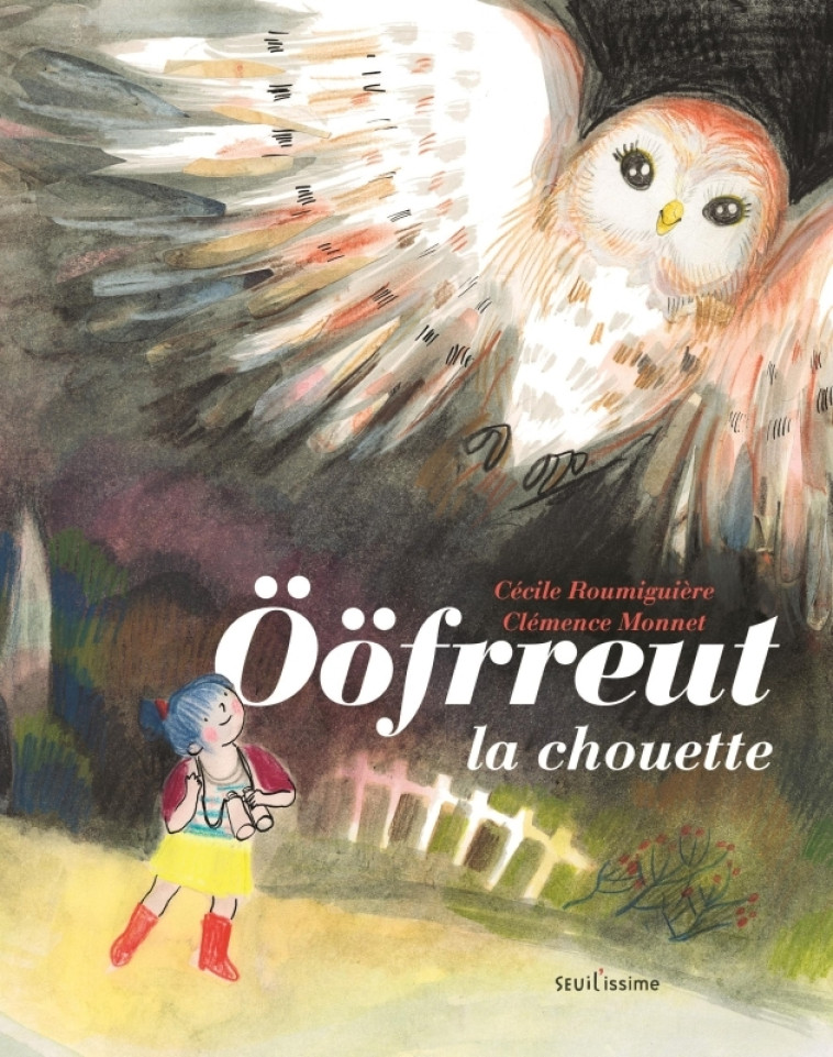 Ööfrreut la chouette - Cécile Roumiguière, Clémence Monnet - SEUIL JEUNESSE