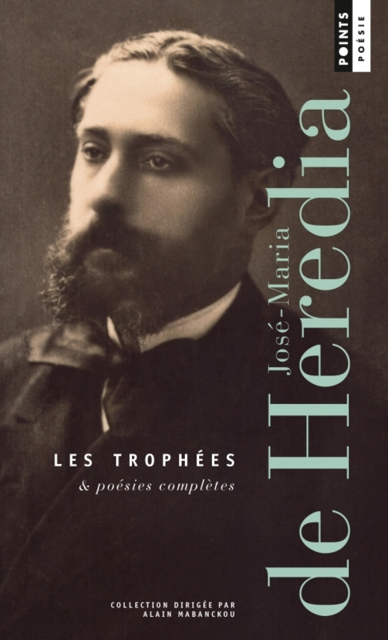 Les Trophées & Poésies complètes - José-Maria de Heredia, José-Maria de Heredia - POINTS