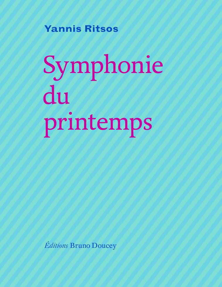 Symphonie du printemps (édition bilingue grec/français) - Yannis Ritsos, Anne PERSONNAZ - BRUNO DOUCEY