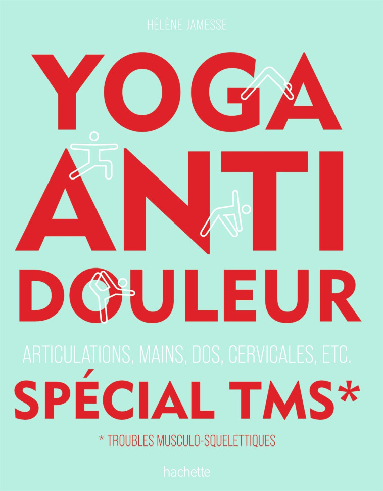 Yoga anti-douleur spécial TMS - Hélène Jamesse - HACHETTE PRAT