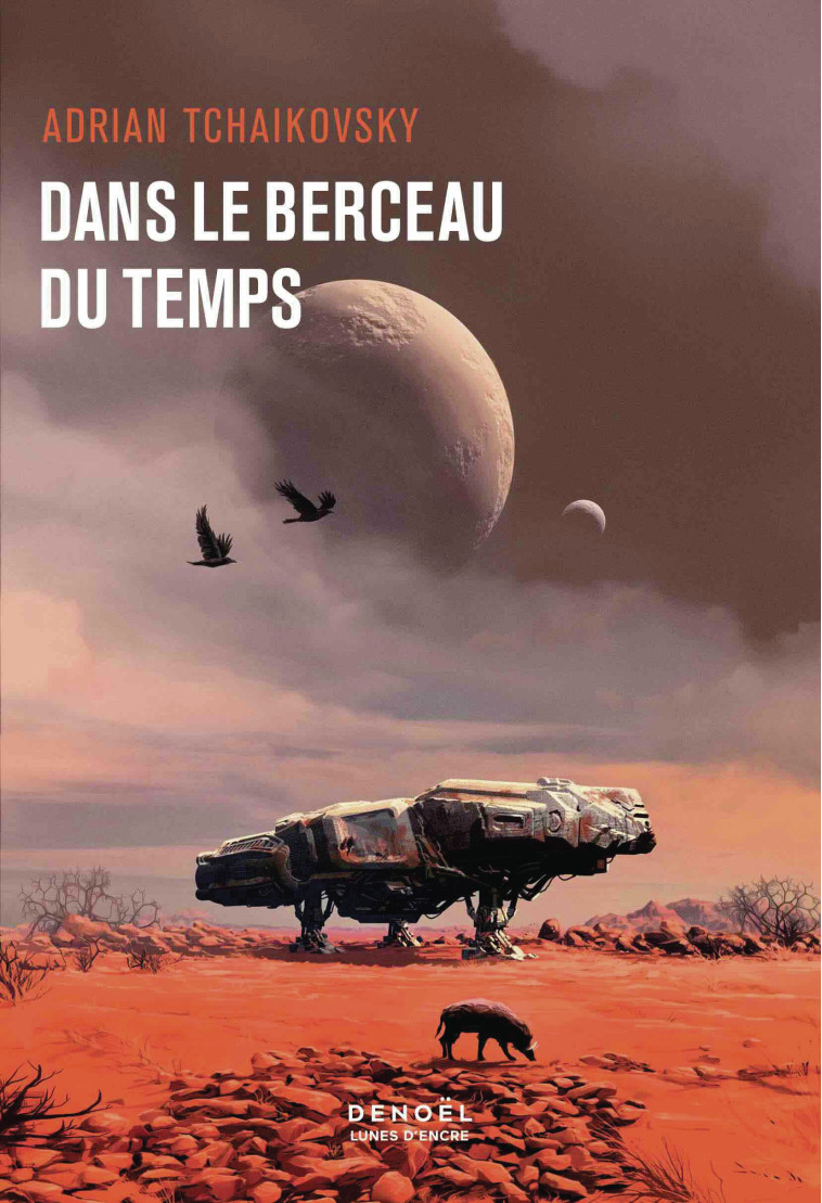 Dans le berceau du temps -  ADRIAN TCHAIKOVSKY, Adrian Tchaikovsky, Adrian Tchaikovsky, Henry-Luc Planchat - DENOEL