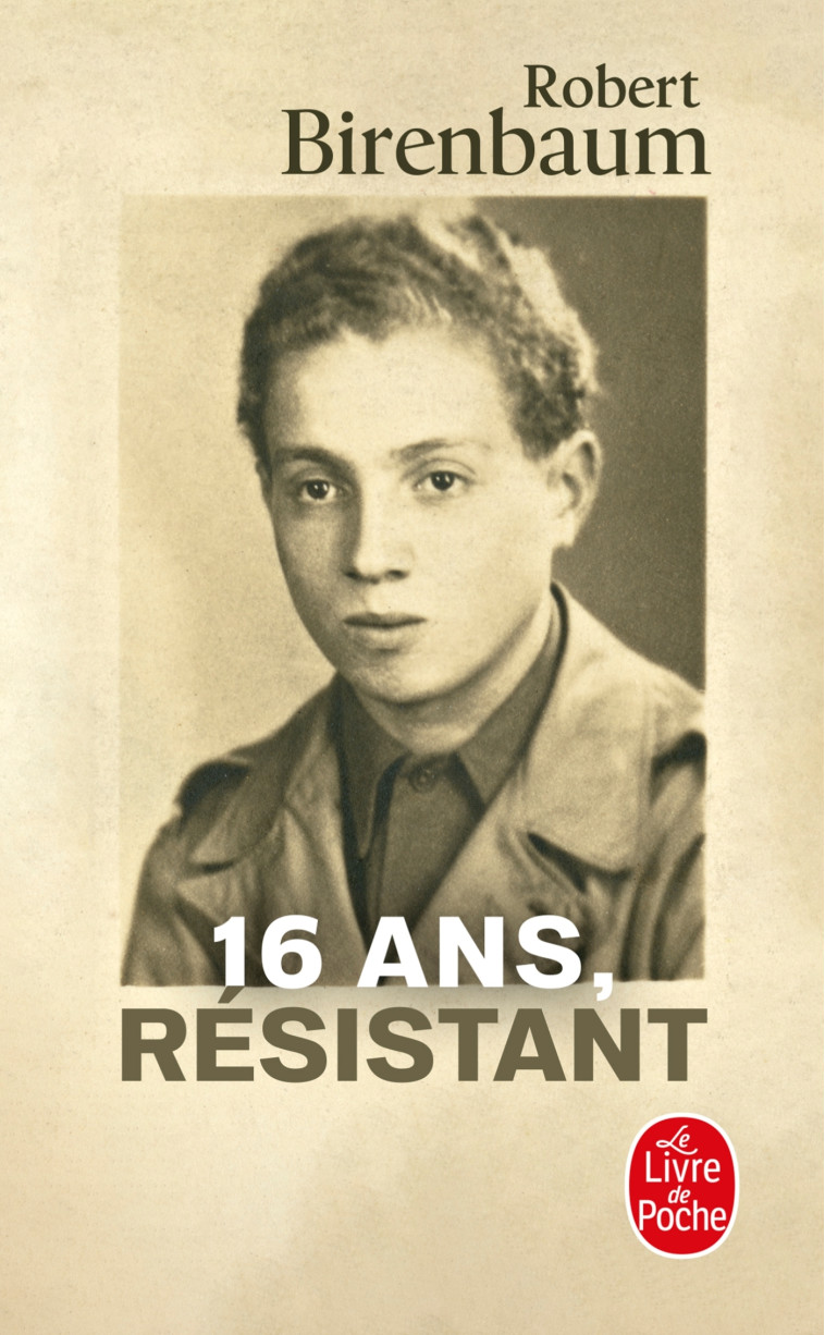 16 ans, résistant - Robert Birenbaum, Robert Birenbaum - LGF