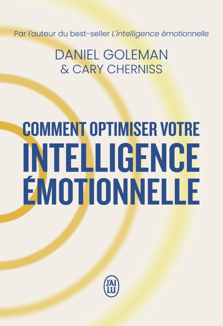 Comment optimiser votre intelligence émotionnelle - Daniel Goleman, Cary Cherniss, Élise Peylet - J'AI LU