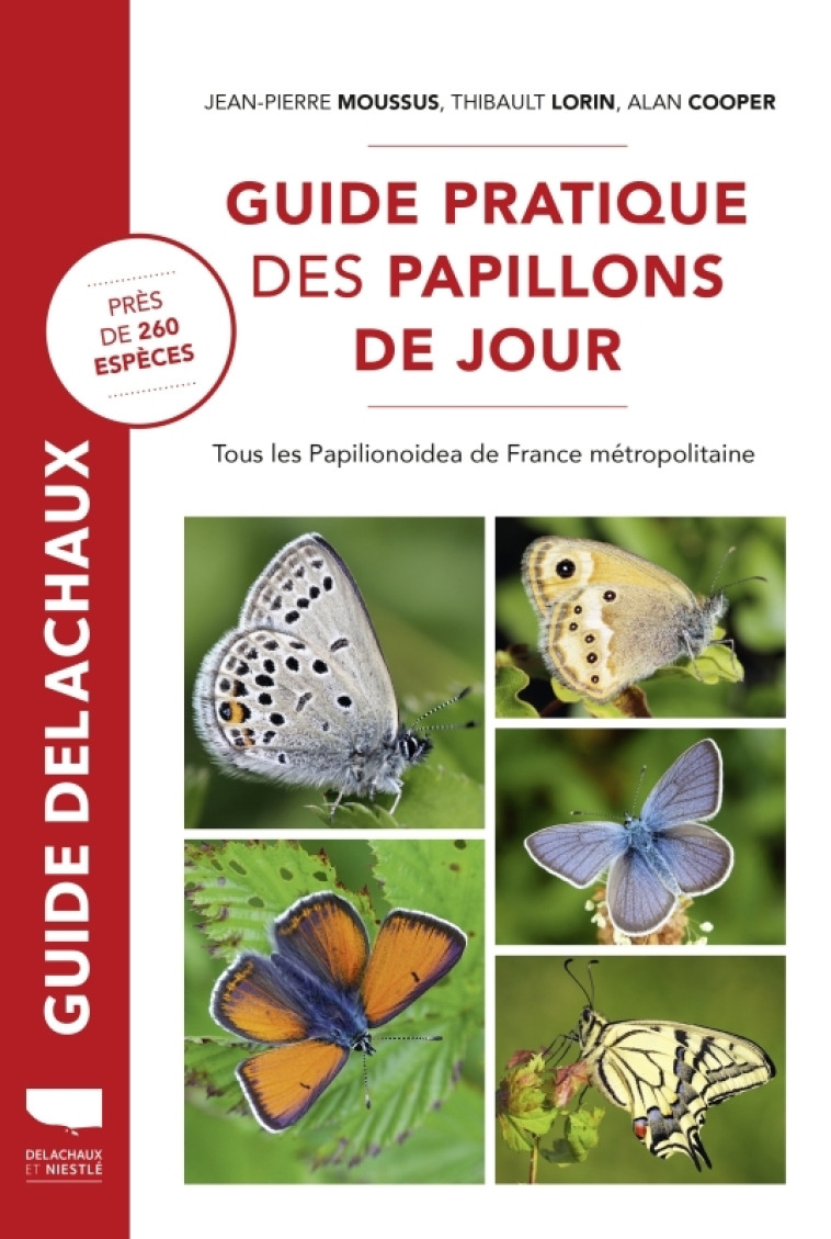 Guide pratique des papillons de jour - Alan Cooper, Thibault Lorin, Jean-Pierre Moussus, Alan Cooper, Thibault Lorin, Jean-Pierre Moussus - DELACHAUX