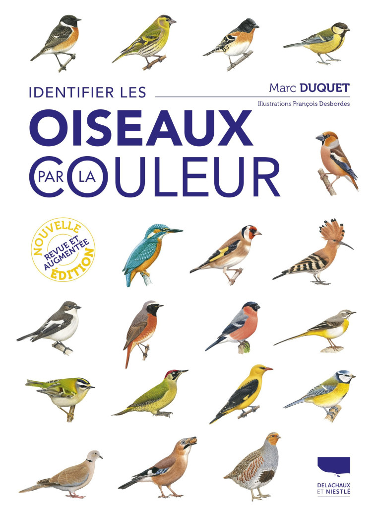 Identifier les oiseaux par la couleur - Marc Duquet, François Desbordes, Marc Duquet, François Desbordes - DELACHAUX