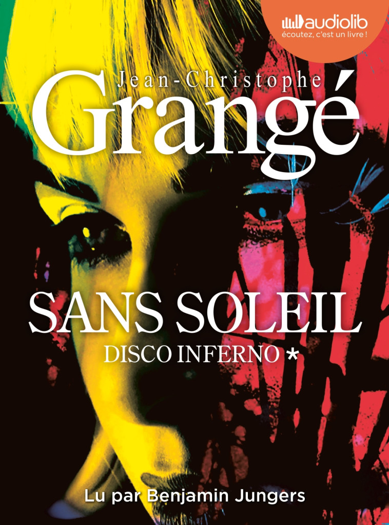 Disco Inferno - Sans soleil, tome 1 - Jean-Christophe Grangé, Benjamin Jungers - AUDIOLIB