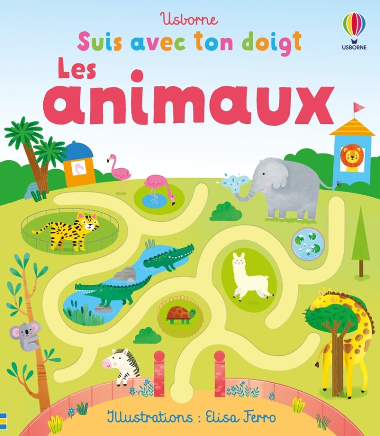 Les animaux - Suis avec ton doigt - dès 1 an - Felicity Brooks, Elisa Ferro - USBORNE