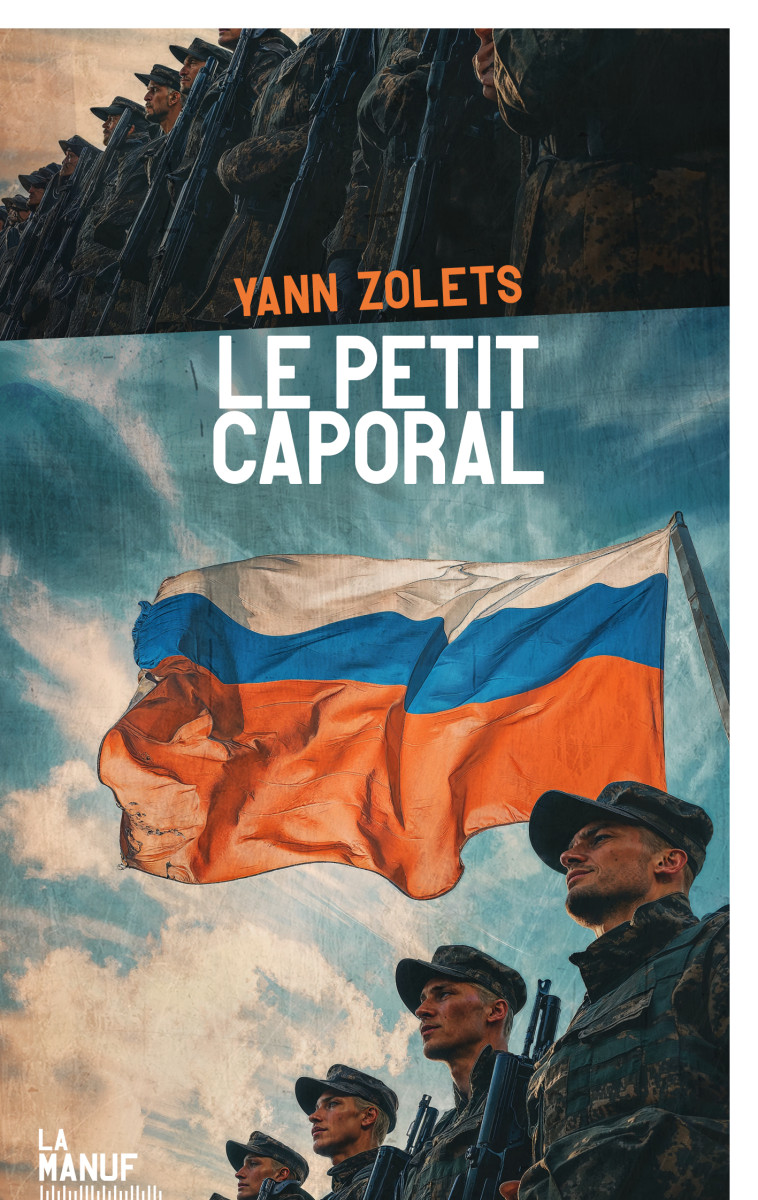 Le petit caporal - Yann ZOLETS, Yann ZOLETS - MANUFACTURE LIV