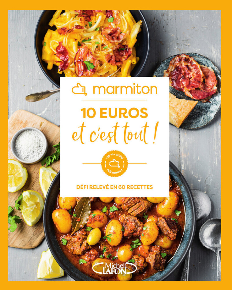 Marmiton - 10 euros et c'est tout ! - Défi relevé en 60 recettes -  Collectif,  Marmiton - MLAFON MARMITON