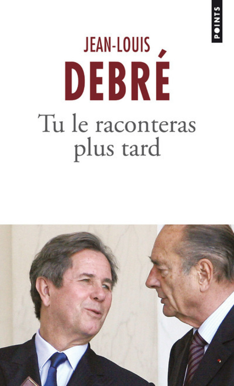 Tu le raconteras plus tard - Jean-Louis Debré, Jean-Louis Debré - POINTS