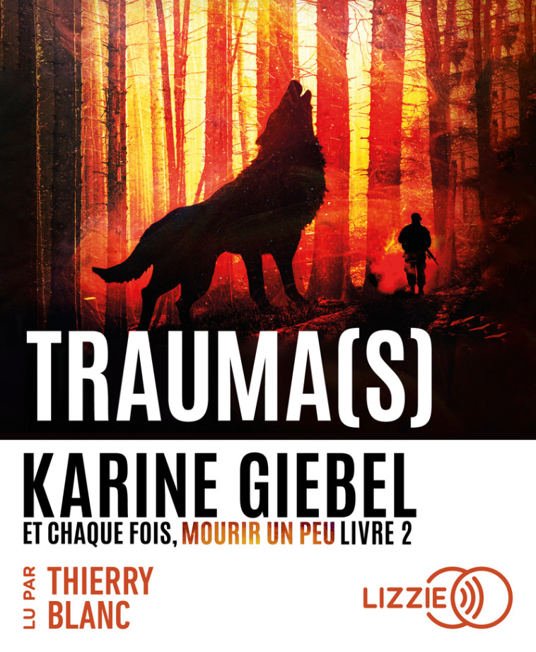 Et chaque fois, mourir un peu - Livre 2 Trauma(s) - Karine Giebel, Thierry Blanc, Karine Giebel, Thierry Blanc - LIZZIE