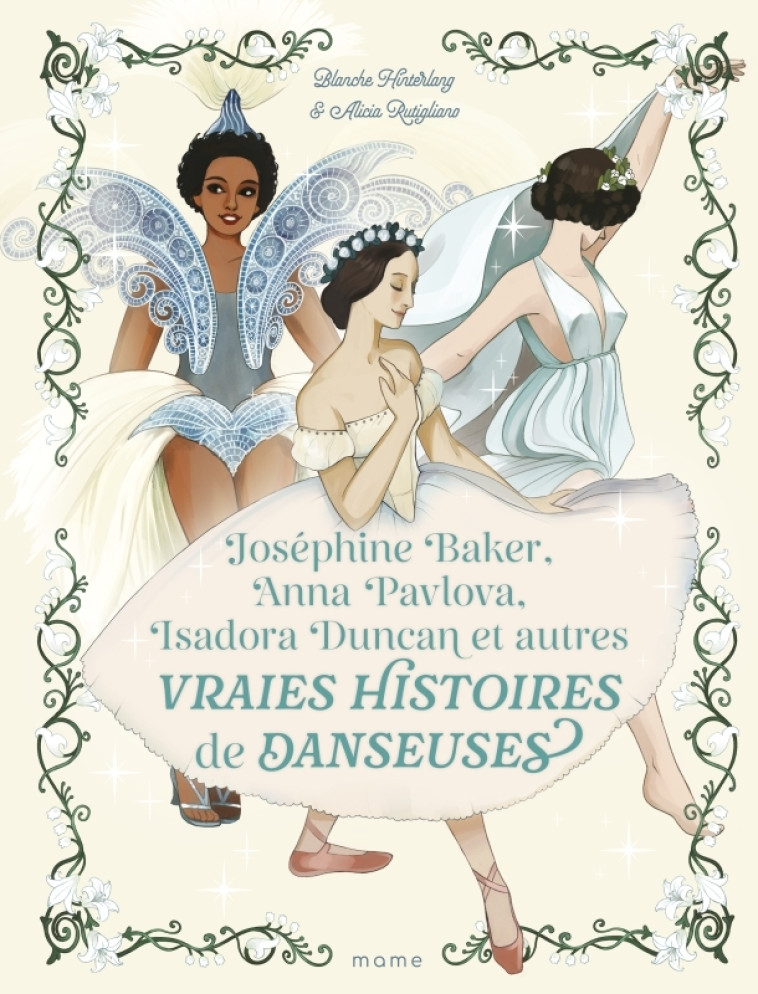 Joséphine Baker, Anna Pavlova, Isadora Duncan et autres vraies histoires de danseuses - Blanche Hinterlang, Alicia Rutigliano - MAME