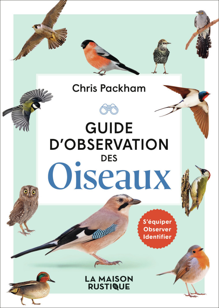 Guide d'observation des oiseaux - Chris Packham - MAISON RUSTIQUE