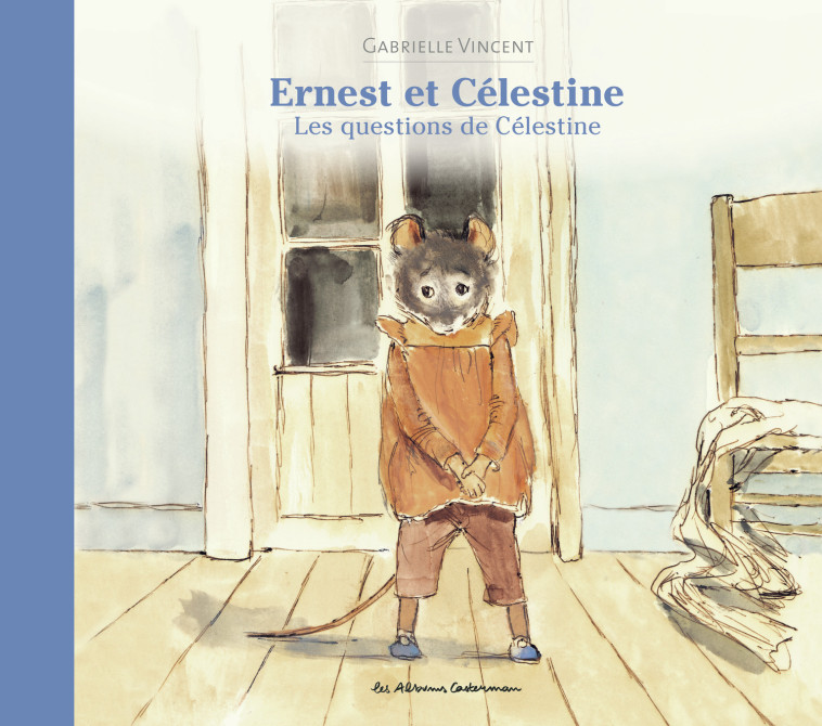 Ernest et Célestine - Les questions de Célestine - Gabrielle Vincent, Gabrielle Vincent, Gabrielle Vincent - CASTERMAN